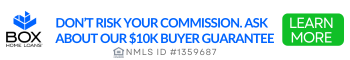 Box Home Loans - Don't risk your commission. Ask about Our $10K buyer guarantee